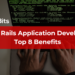 Ruby-on-Rails-Application-Development-Top-8-Benefits