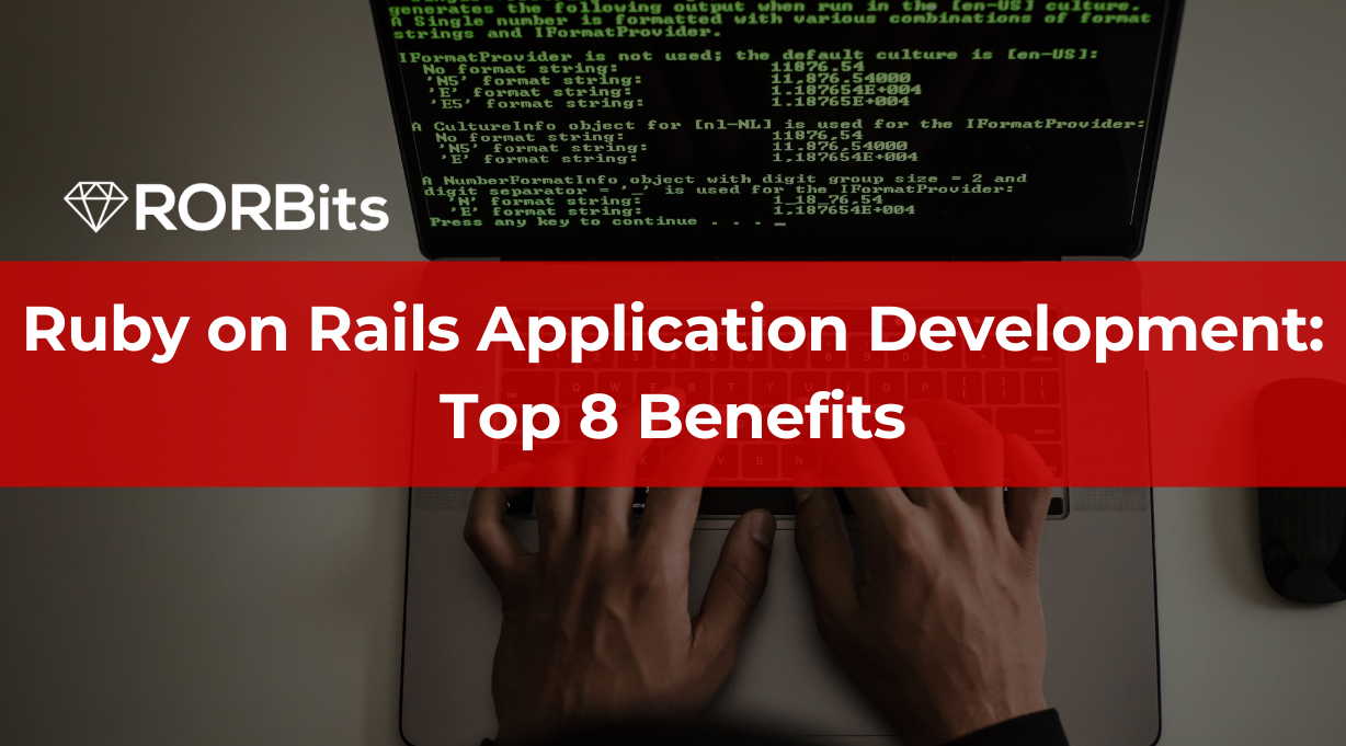 Ruby on Rails Application Development: Top 8 Benefits