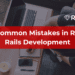 Common Mistakes in Ruby on Rails Development