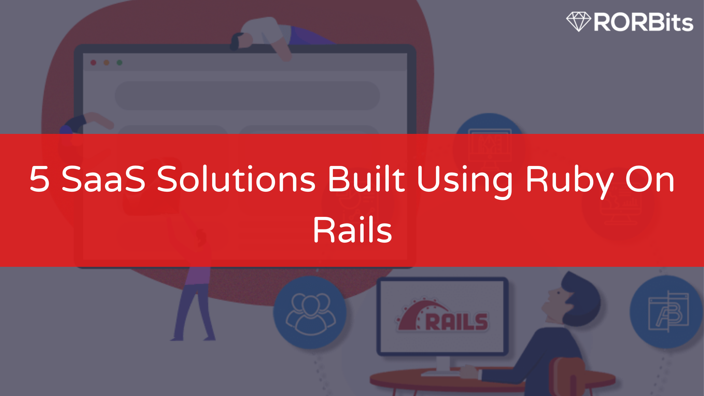 5 SaaS Solutions Built Using Ruby On Rails