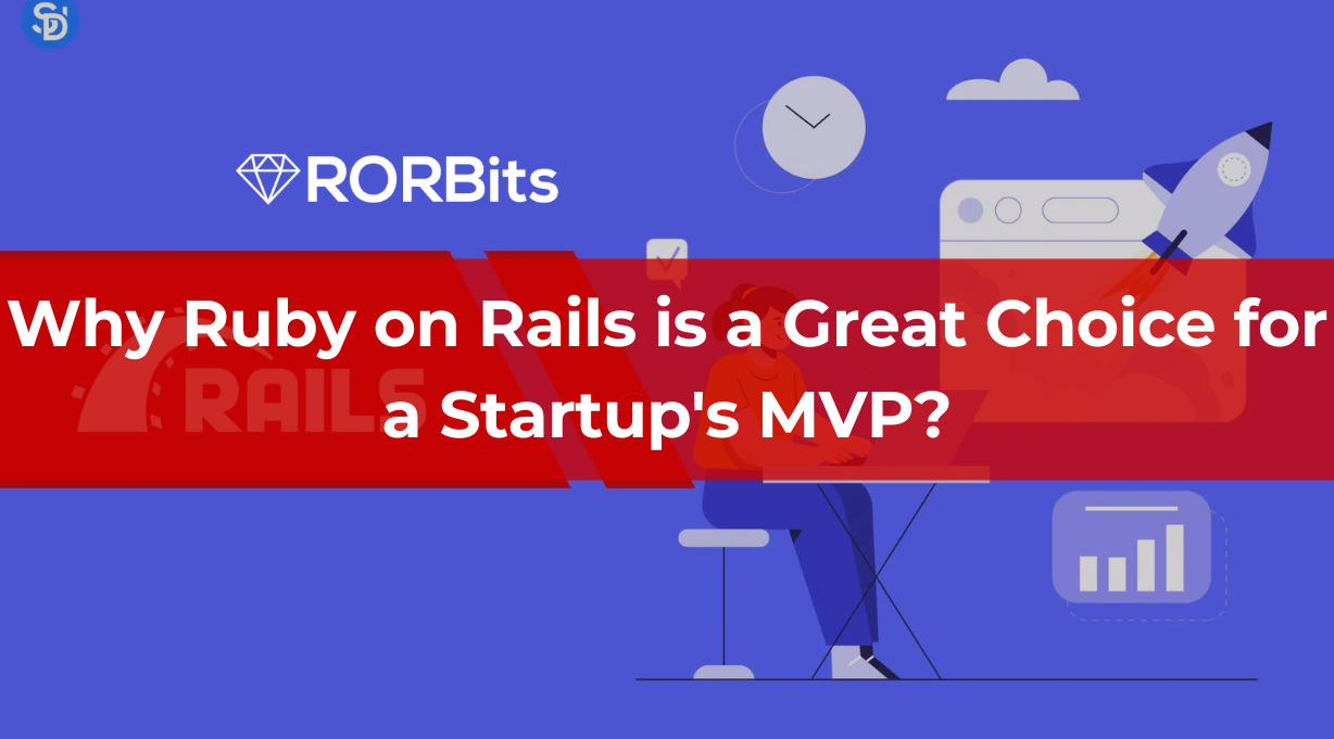 Why Ruby on Rails is a Great Choice for a Startup MVP?