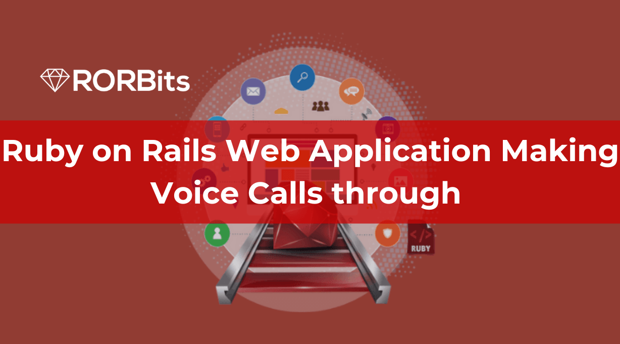 Ruby on Rails Web Application Making Voice Calls through