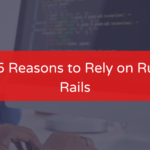 Top-15-Reasons-to-Rely-on-Ruby-on-Rails