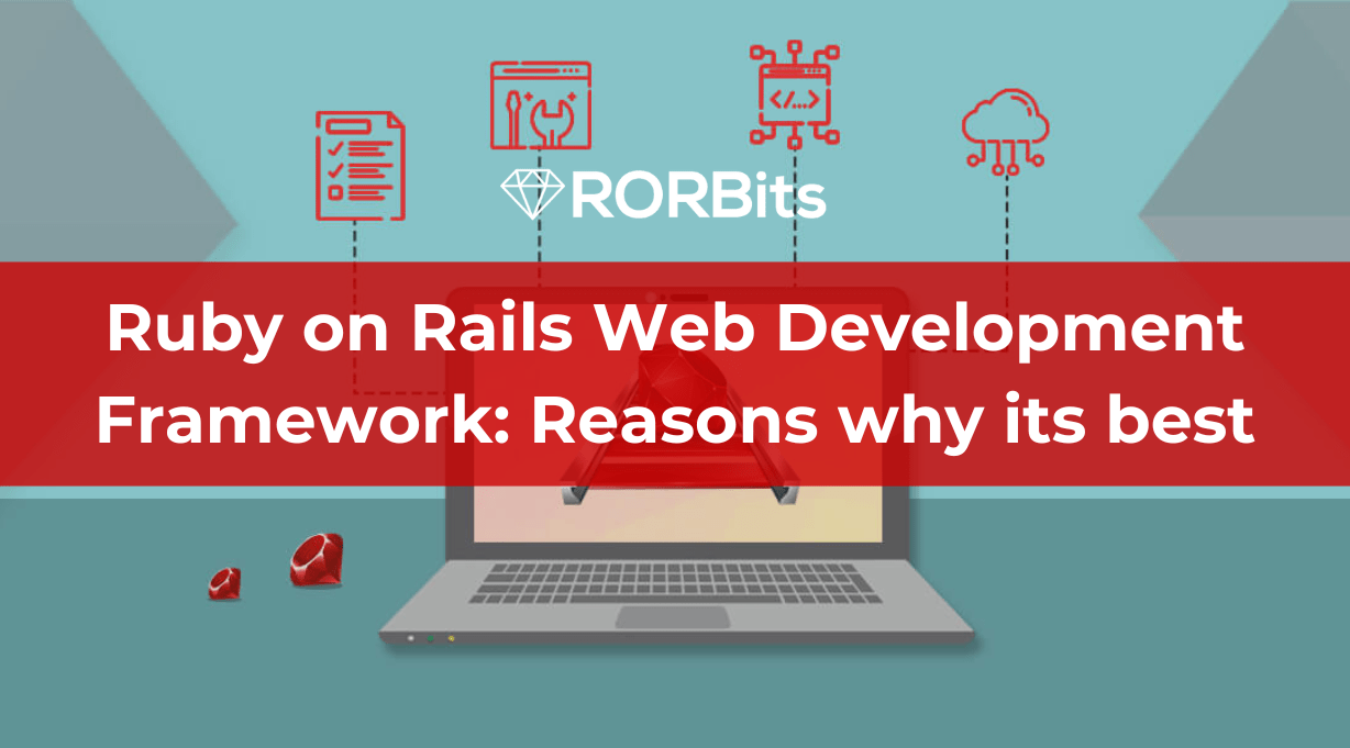 Ruby on Rails Web Development Framework: Reasons why its best