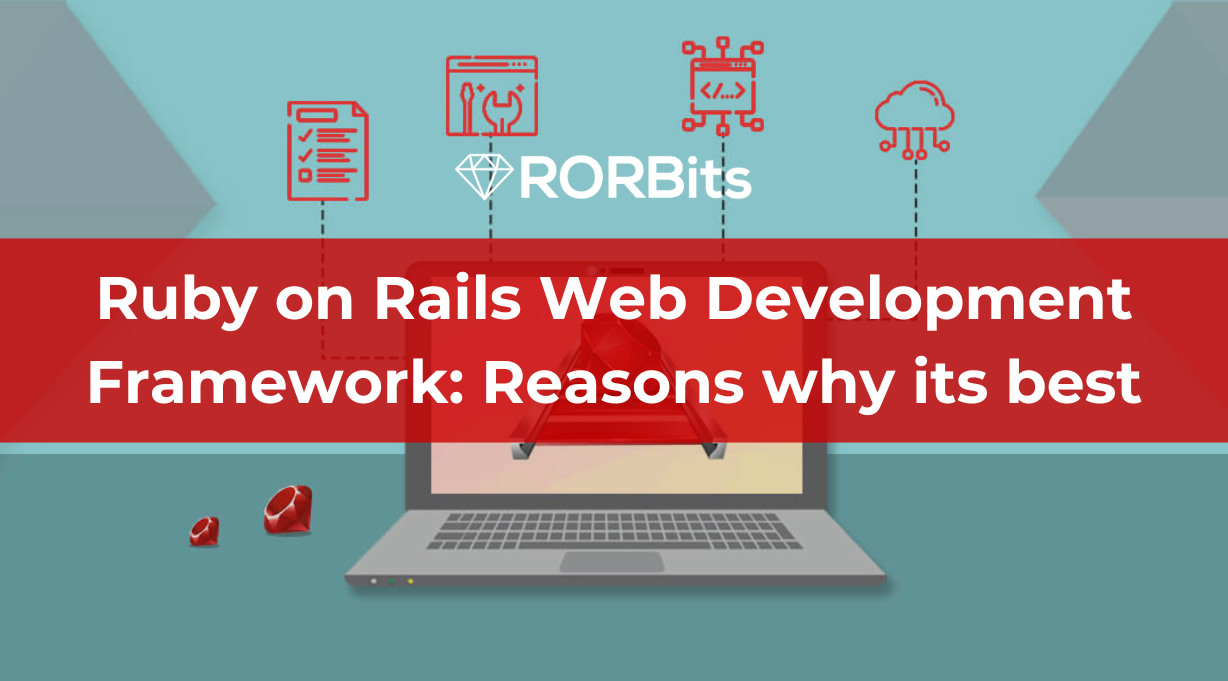 Ruby on Rails Web Development Framework: Reasons why its best