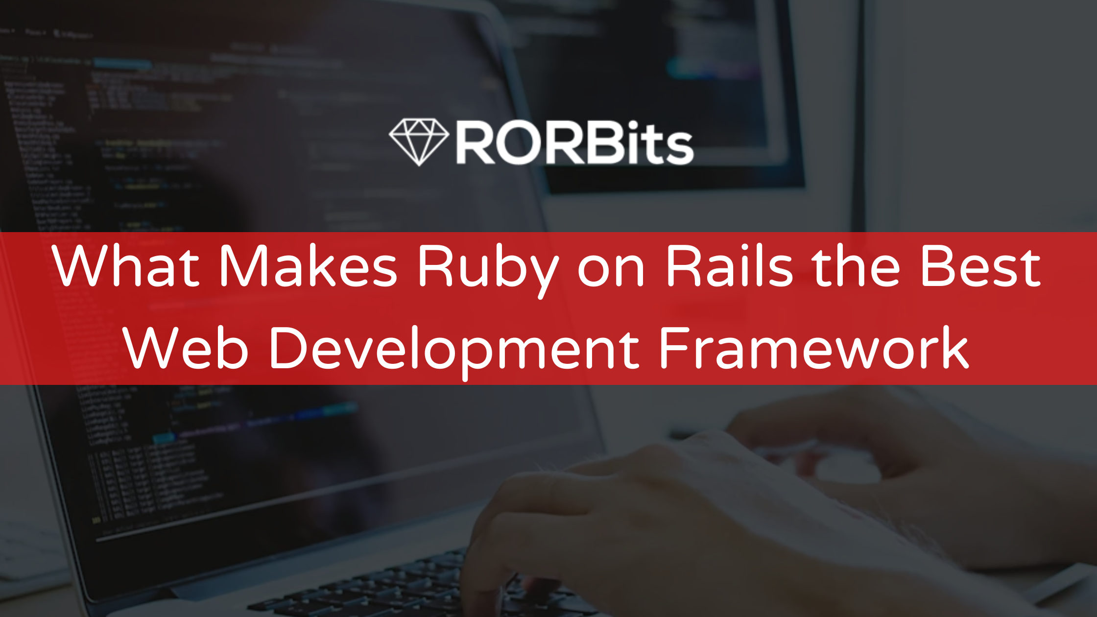 What Makes Ruby on Rails the Best Web Development Framework