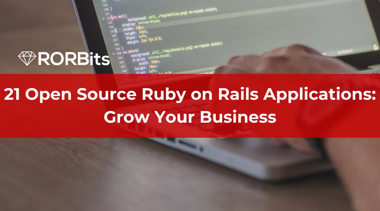21 Open Source Ruby on Rails Applications: Grow Your Business Today