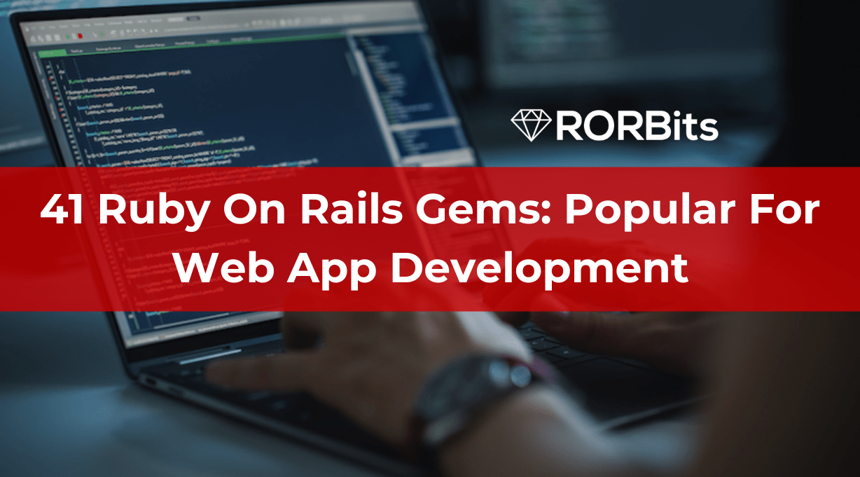 41 Ruby On Rails Gems: Popular For Web App Development
