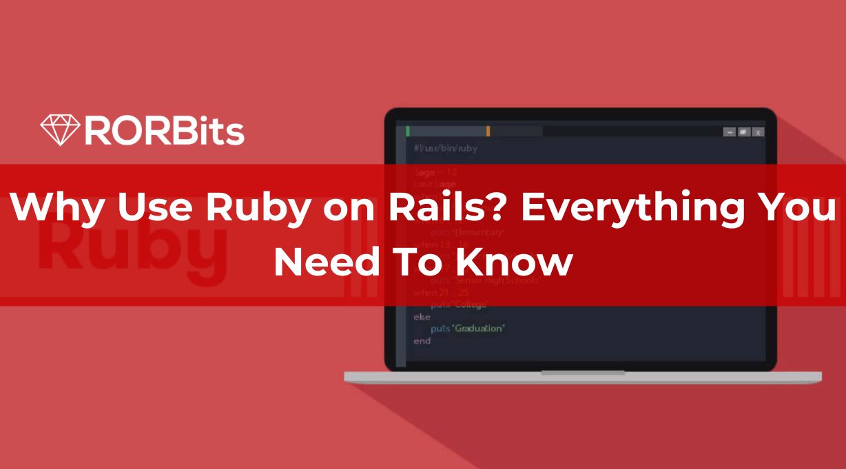 Why Use Ruby on Rails? Everything You Need To Know