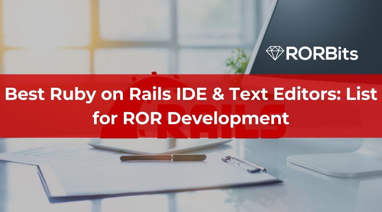 Best Ruby on Rails IDE & Text Editors: List for ROR Development