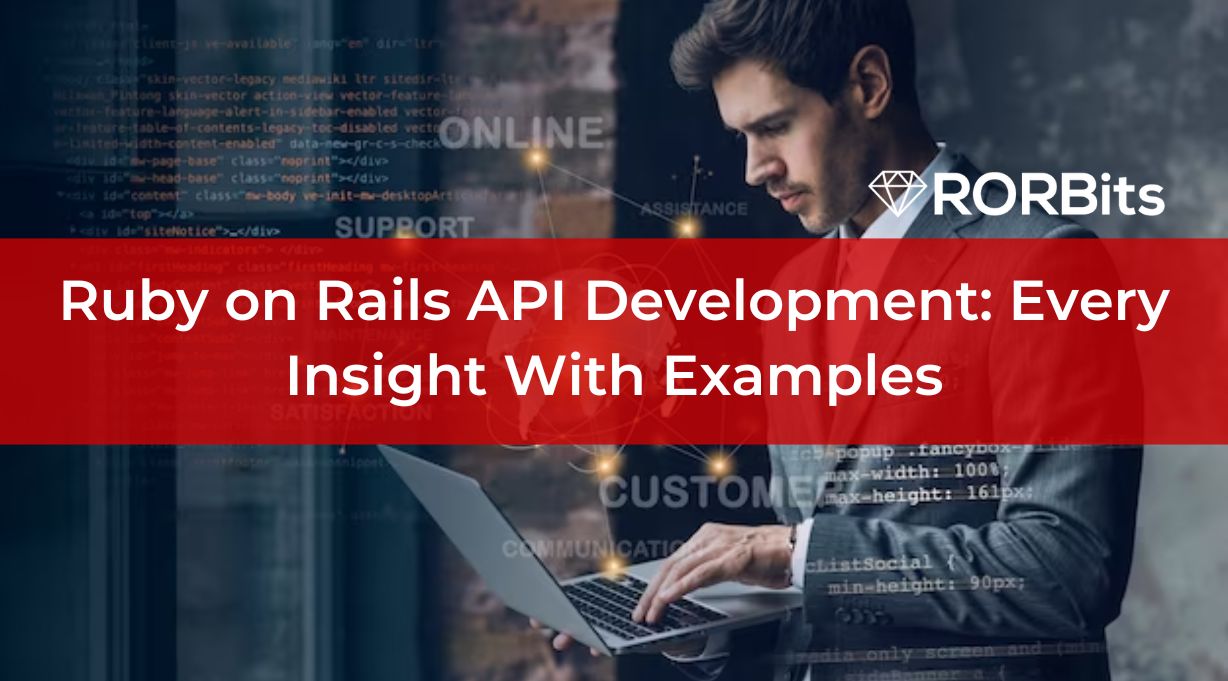 Ruby on Rails API Development: Every Insight With Examples
