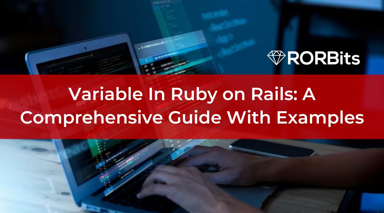 Variable In Ruby on Rails: A Comprehensive Guide With Examples