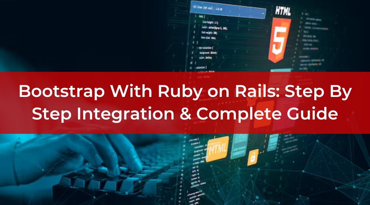 Bootstrap With Ruby on Rails: Step By Step Integration